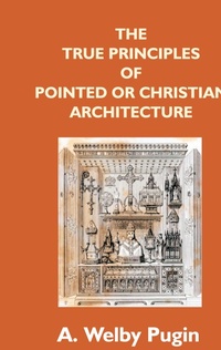Abbildung von: The True Principles Of Pointed Or Christian Architecture - Kalpaz Publications