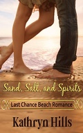Cover: Sand, Salt, and Spirits - Last Chance Beach Romance - Kathryn Hills