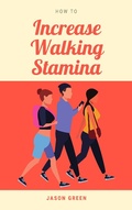 Cover: How to Increase Walking Stamina - BlueNome Publishing