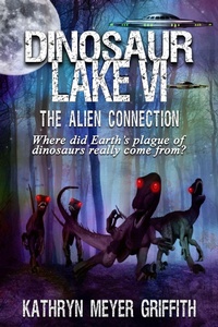 Enlarge image Cover: Dinosaur Lake VI: The Alien Connection - Kathryn Meyer Griffith