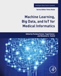 Cover: Machine Learning, Big Data, and IoT for Medical Informatics - Academic Press