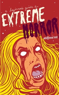 Enlarge image Cover: A Beginner's Guide to Extreme Horror - Filthy Loot