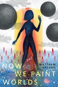 Cover: Now We Paint Worlds - Tor Books