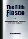 Cover: Fifth Fiasco, or How to Escape the Traps Zof Jewish History in the Twenty-First Century - Cambridge Scholars Publishing