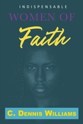 Cover: Indispensable Women of Faith - Trilogy Christian Publishing