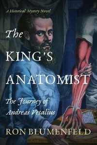 Abbildung von: The King's Anatomist - History Through Fiction LLC