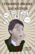 Cover: The Tenacious Dreams of Lise Meitner - Henry Lyon Books
