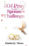 Cover: 30 Day Pray For Your Spouse Challenge - Rejoice Essential Publishing