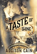 Cover: A Taste of Shine (A Trick of the Light, #1) - Addison Cain