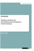 Cover: Wandern als Mittel der Persoenlichkeitsentwicklung im Outdoortraining - GRIN Verlag