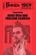 Cover: Hei&szlig;e &Ouml;fen und t&ouml;dliche Sch&uuml;sse: Berlin 1968 Kriminalroman Band 17 - CassiopeiaPress