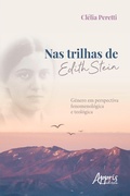 Cover: Nas Trilhas de Edith Stein: G&ecirc;nero em Perspectiva Fenomenol&oacute;gica e Teol&oacute;gica - Editora Appris