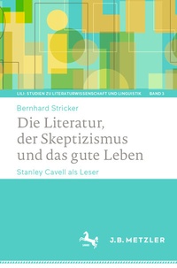 Abbildung von: Die Literatur, der Skeptizismus und das gute Leben - J.B. Metzler