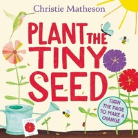 Enlarge image Cover: Plant the Tiny Seed - Greenwillow Books