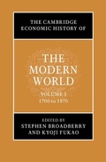 Cover: The Cambridge Economic History of the Modern World: Volume 1, 1700 to 1870 - Cambridge University Press