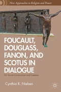 Cover: Foucault, Douglass, Fanon, and Scotus in Dialogue - Palgrave MacMillan