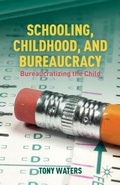 Cover: Schooling, Childhood, and Bureaucracy - Palgrave MacMillan