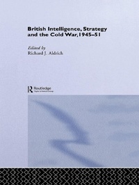 Enlarge image Cover: British Intelligence, Strategy and the Cold War, 1945-51 - Routledge