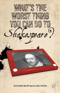 Cover: What's the Worst Thing You Can Do to Shakespeare? - Palgrave MacMillan