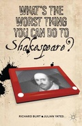 Cover: What's the Worst Thing You Can Do to Shakespeare? - Palgrave MacMillan
