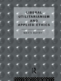 Enlarge image Cover: Liberal Utilitarianism and Applied Ethics - Routledge