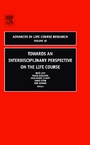 Cover: Towards an Interdisciplinary Perspective on the Life Course: Volume 10 - JAI Press Inc.