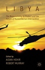 Cover: Libya, the Responsibility to Protect and the Future of Humanitarian Intervention - Palgrave Macmillan