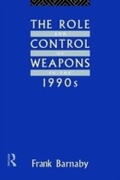 Cover: The Role and Control of Weapons in the 1990s - Routledge
