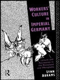 Cover: Workers' Culture in Imperial Germany - Routledge