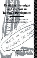 Cover: Flexibility, Foresight and Fortuna in Taiwan's Development - Routledge