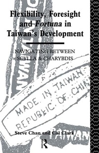 Enlarge image Cover: Flexibility, Foresight and Fortuna in Taiwan's Development - Routledge