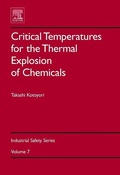 Cover: Critical Temperatures for the Thermal Explosion of Chemicals: Volume 7 - Elsevier