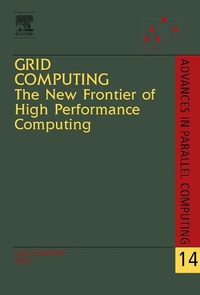 Enlarge image Cover: Grid Computing: The New Frontier of High Performance Computing: Volume 14 - Elsevier