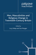 Cover: Men, Masculinities and Religious Change in Twentieth-Century Britain - Palgrave Macmillan