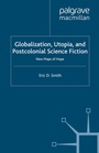 Cover: Globalization, Utopia and Postcolonial Science Fiction - Palgrave Macmillan