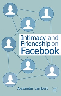 Enlarge image Cover: Intimacy and Friendship on Facebook - Palgrave Macmillan