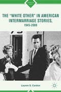 Cover: The "White Other" in American Intermarriage Stories, 1945-2008 - Palgrave MacMillan