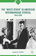 Cover: The "White Other" in American Intermarriage Stories, 1945-2008 - Palgrave MacMillan