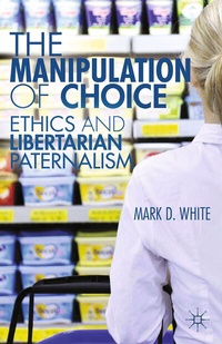 Enlarge image Cover: The Manipulation of Choice - Palgrave MacMillan