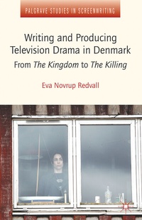 Abbildung von: Writing and Producing Television Drama in Denmark - Palgrave Macmillan