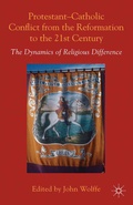 Cover: Protestant-Catholic Conflict from the Reformation to the 21st Century - Palgrave Macmillan