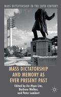 Cover: Mass Dictatorship and Memory as Ever Present Past - Palgrave Macmillan