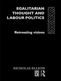 Cover: Egalitarian Thought and Labour Politics - Routledge