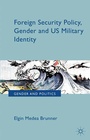 Cover: Foreign Security Policy, Gender, and US Military Identity - Palgrave Macmillan