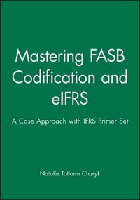 Enlarge image Cover: Mastering FASB Codification and Eifrs: A Case Approach & Ifrs Primer: International GAAP Basics Set - Wiley