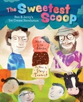 Cover: The Sweetest Scoop: Ben & Jerry's Ice Cream Revolution - Abrams Books for Young Readers