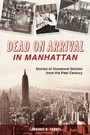 Cover: Dead on Arrival in Manhattan - The History Press