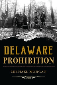 Enlarge image Cover: Delaware Prohibition - The History Press