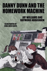 Enlarge image Cover: Danny Dunn and the Homework Machine - Wildside Press