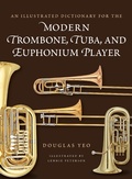 Cover: An Illustrated Dictionary for the Modern Trombone, Tuba, and Euphonium Player - Rowman & Littlefield Publishers